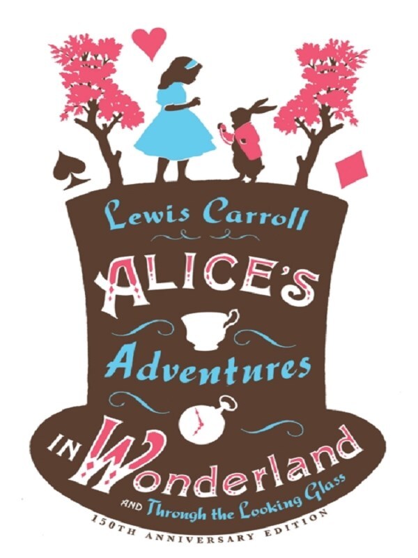 Alice’s Adventures in Wonderland, Through the Looking Glass and Alice’s Adventures Under Ground