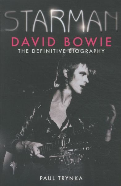 Starman: David Bowie - The Definitive Biography