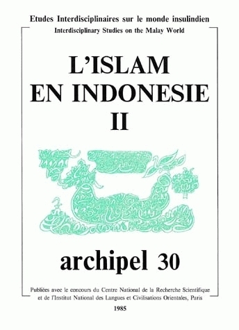 ARCHIPEL, N  30/1985. L'ISLAM EN INDONESIE.  TOME II