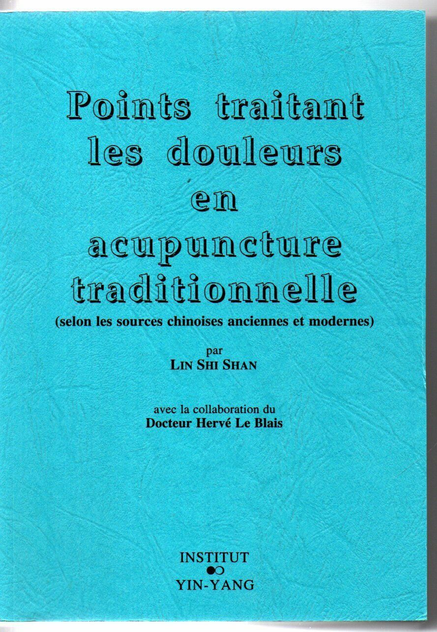 Points traitant les douleurs en acupuncture traditionnelle - selon les sources chinoises anciennes et modernes