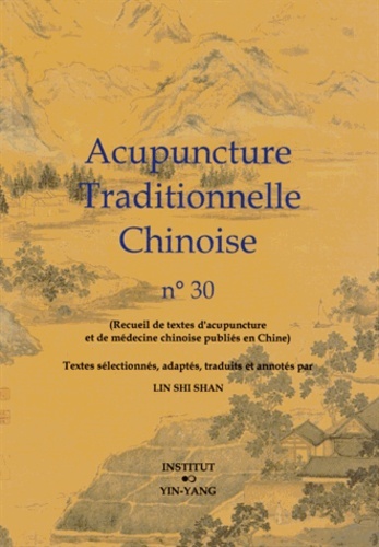 Acupuncture traditionnelle chinoise - recueil de textes d'acupuncture et de médecine chinoise publiés en Chine
