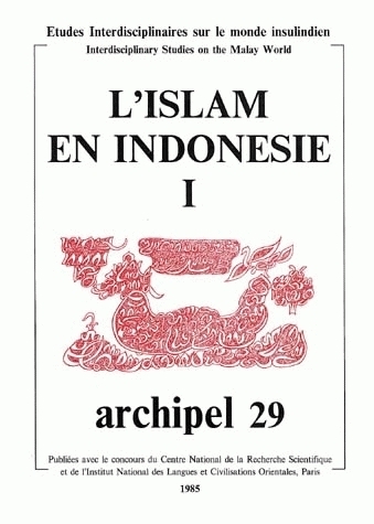 ARCHIPEL, N  29/1985. L'ISLAM EN INDONESIE.  TOME I