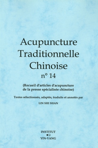 Acupuncture traditionnelle chinoise - recueil de textes d'acupuncture et de médecine chinoise publiés en Chine
