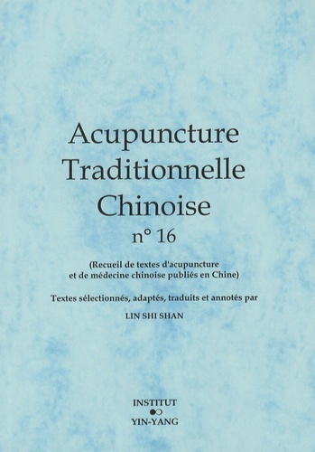 Acupuncture traditionnelle chinoise - recueil de textes d'acupuncture et de médecine chinoise publiés en Chine