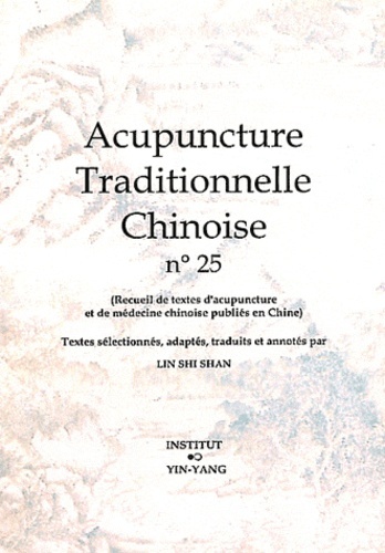 Acupuncture traditionnelle chinoise - recueil de textes d'acupuncture et de médecine chinoise publiés en Chine
