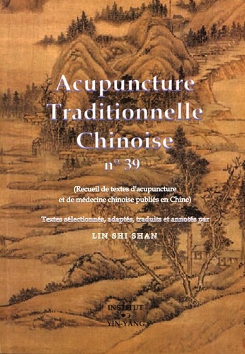 Acupuncture traditionnelle chinoise - recueil de textes d'acupuncture et de médecine chinoise publiés en Chine