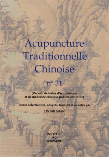 Acupuncture traditionnelle chinoise - recueil de textes d'acupuncture et de médecine chinoise publiés en Chine