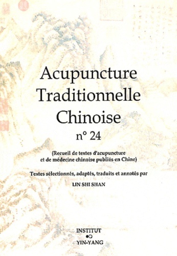 Acupuncture traditionnelle chinoise - recueil de textes d'acupuncture et de médecine chinoise publiés en Chine