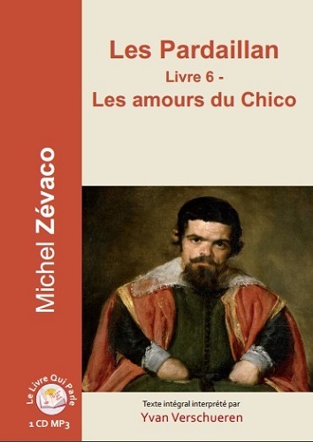 LES PARDAILLAN - LIVRE 6 LES AMOURS DU CHICO