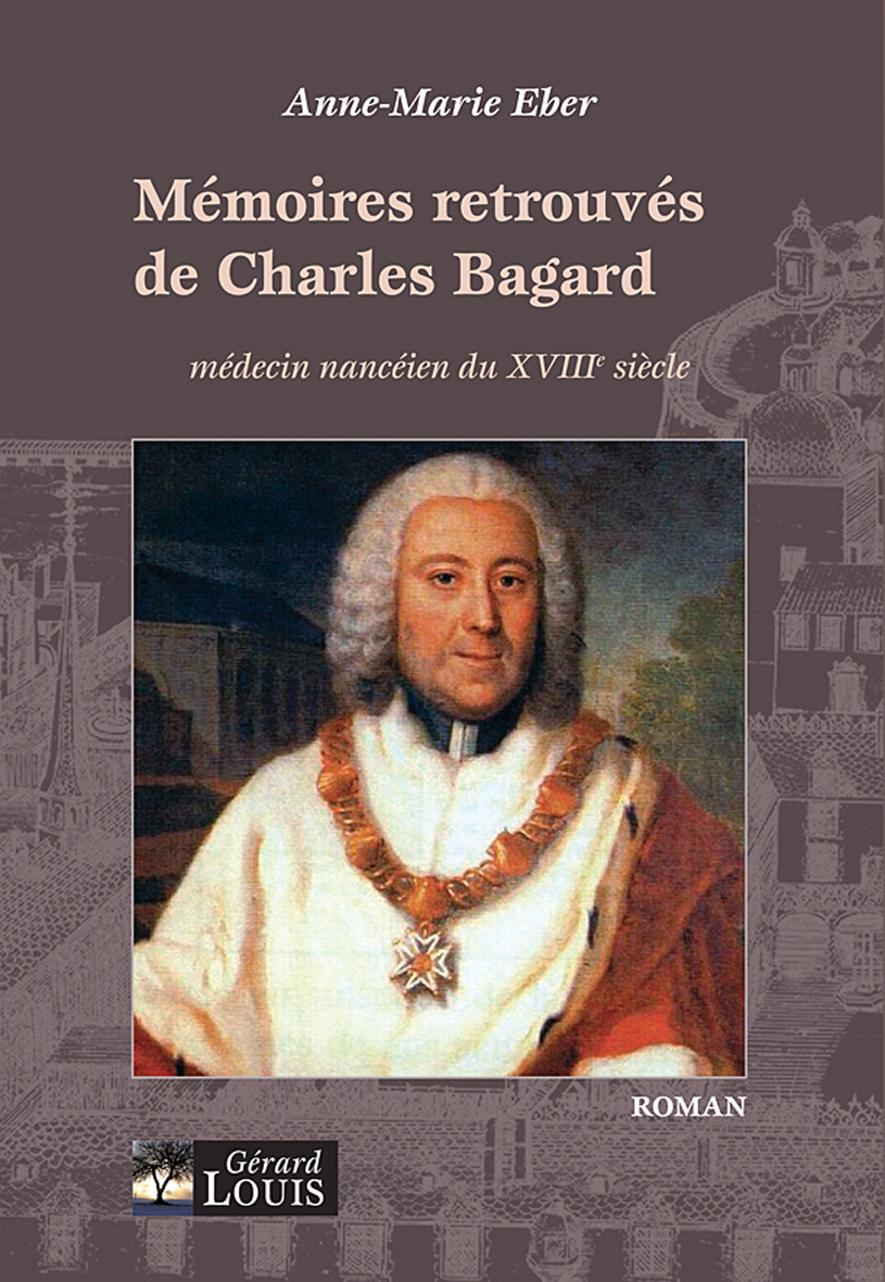 Mémoires retrouvés de Charles Bagard, médecin nanceien du XVIIIe siècle