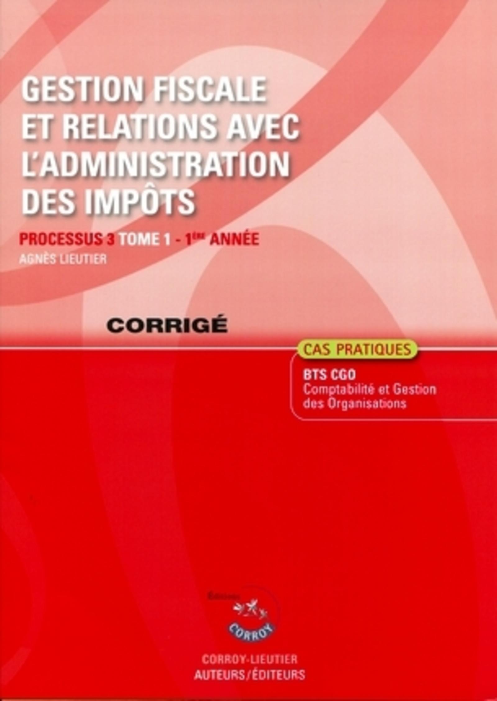 GESTION FISCALE ET RELATIONS AVEC L'ADMINISTRATION DES IMPOTS T1 CORRIGE. PROCES