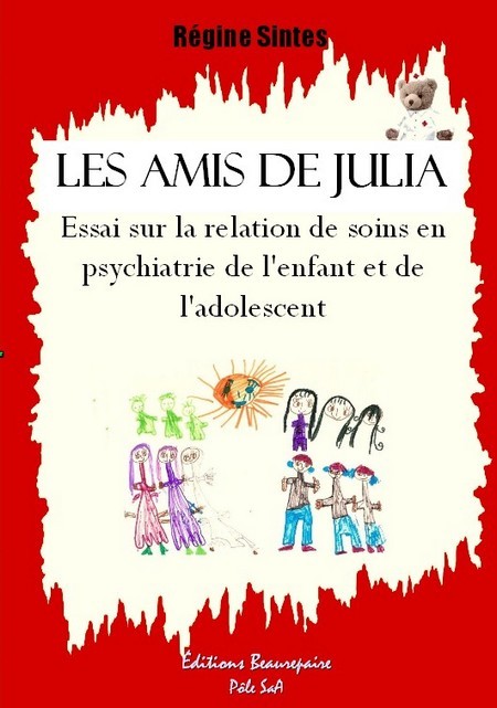 Les amis de Julia - essai sur la relation de soins en psychiatrie de l'enfant et de l'adolescent