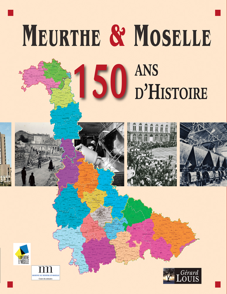 Meurthe et Moselle, 150 ans d'Histoire