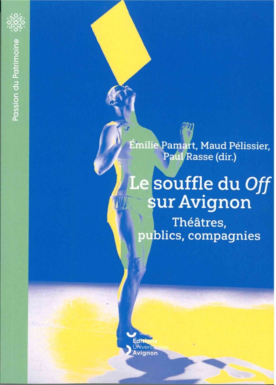 LE SOUFFLE DU OFF SUR AVIGNON. THEATRES, PUBLICS, COMPAGNIES