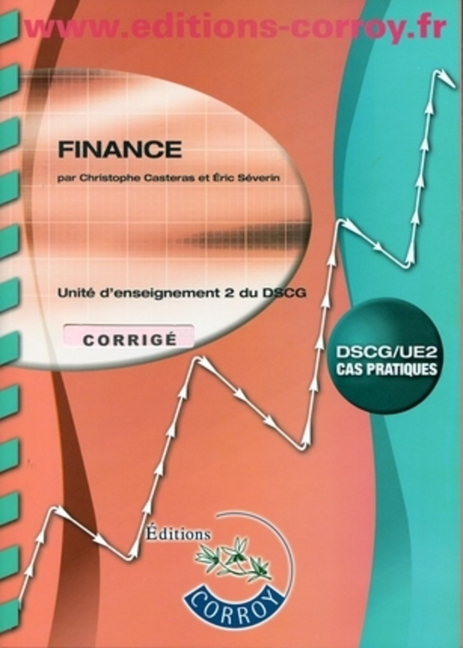 FINANCE.UNITE D'ENSEIGNEMENT 2 DU DSCG. CAS PRATIQUES. POCHETTE CORRIGE
