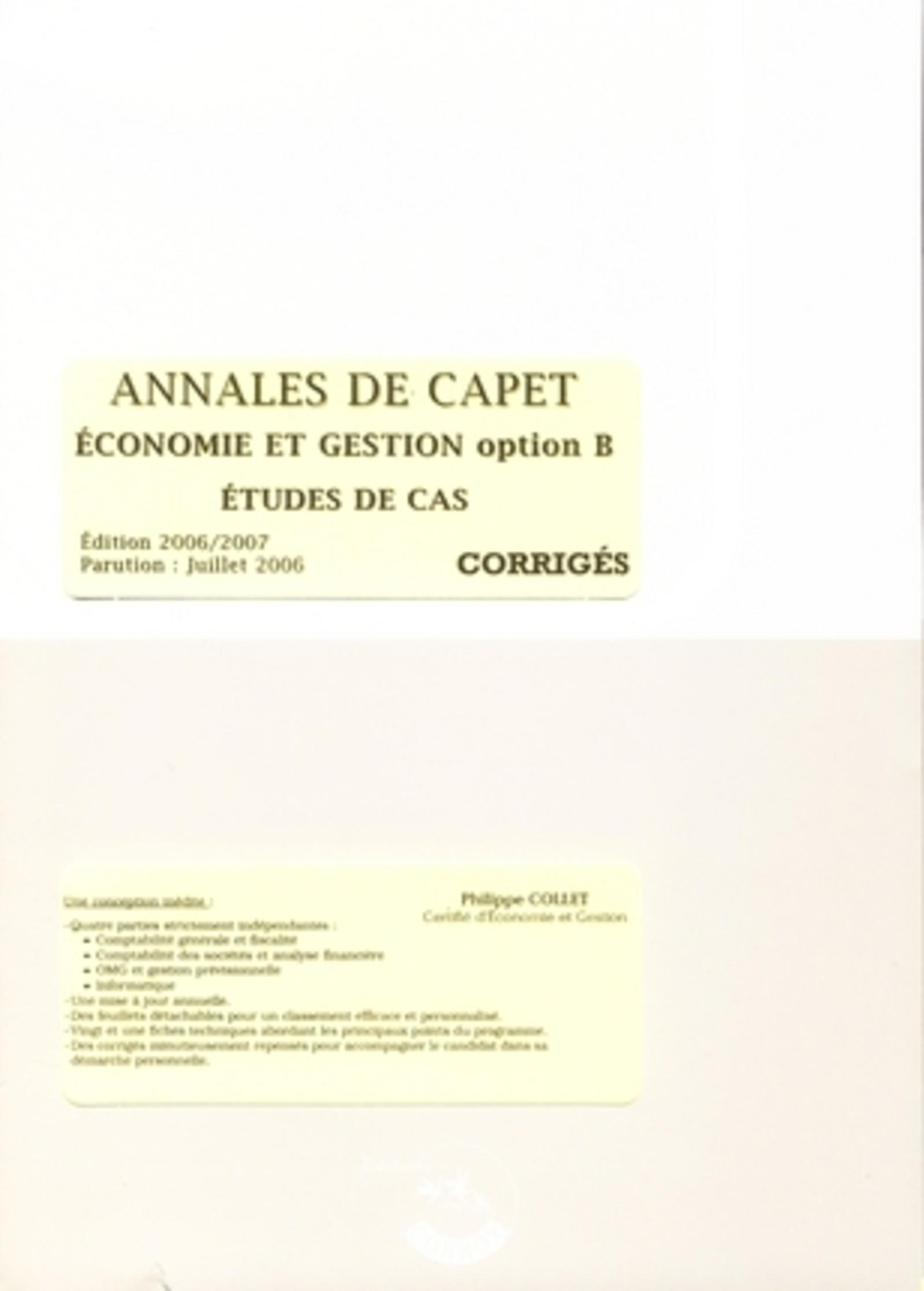 ANNALES DE CAPET OPTION B. ECONOMIE ET GESTION. CORRIGES.POCHETTE. ETUDES DE CAS