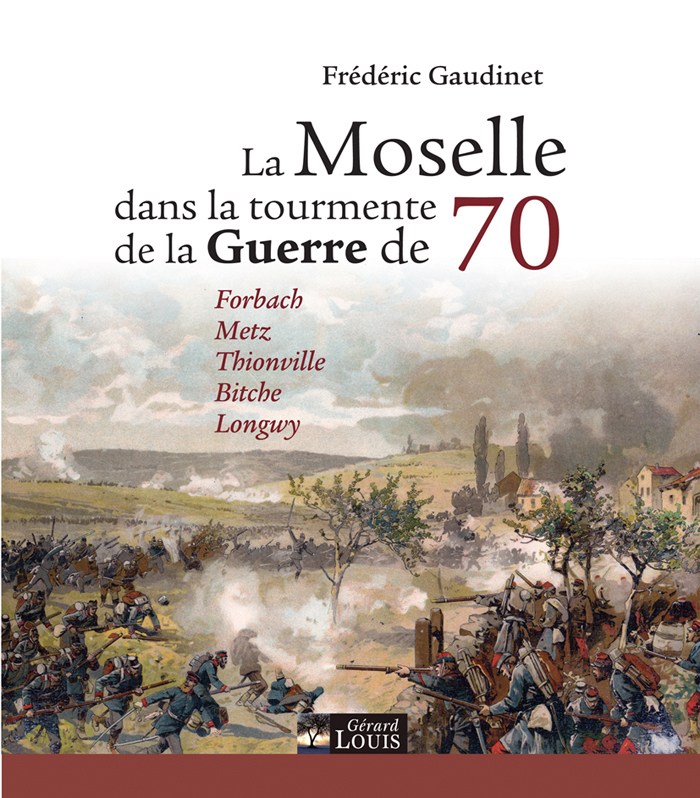 La Moselle dans la tourmente de la guerre de 70