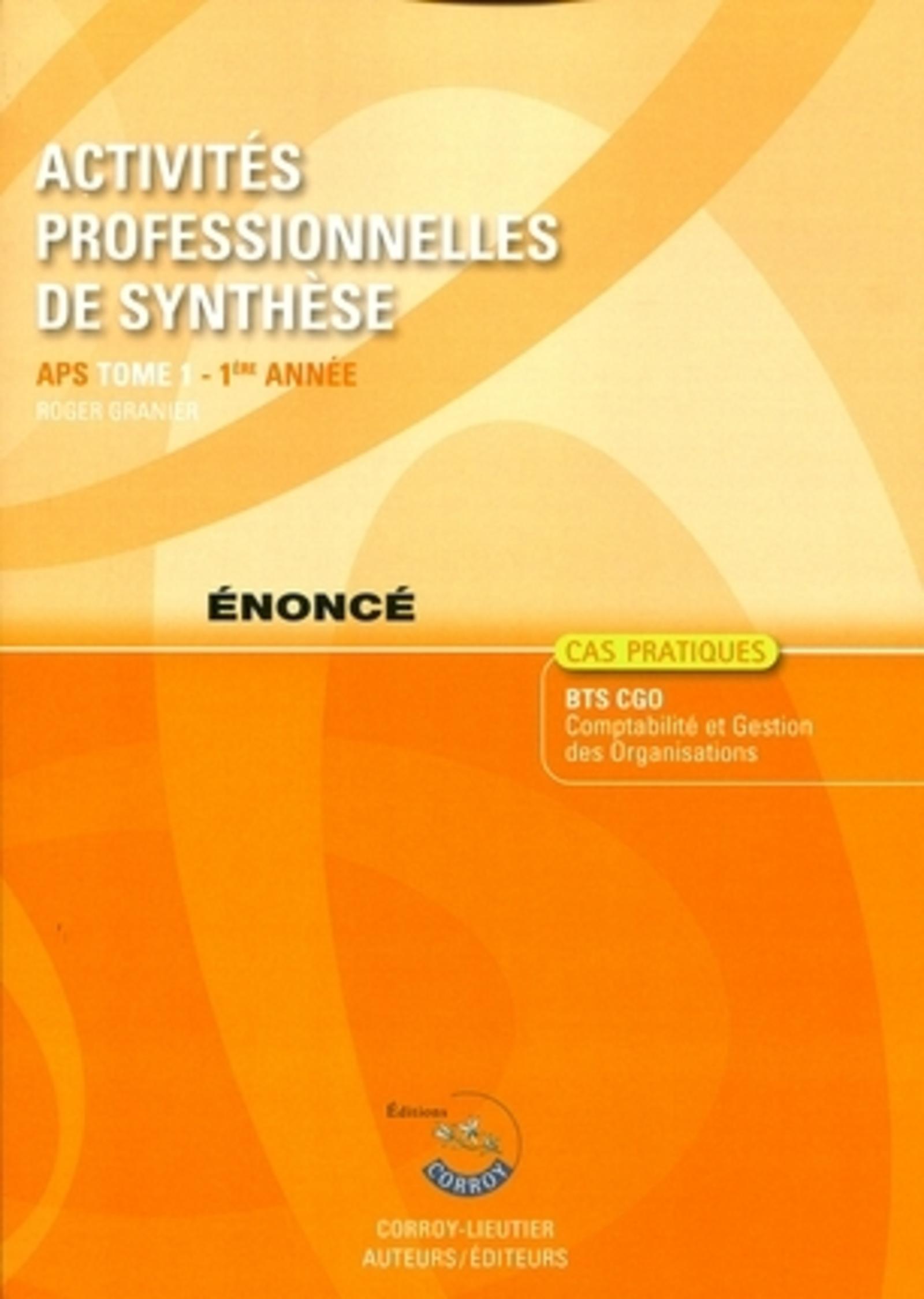 ACTIVITES PROFESSIONNELLES DE SYNTHESE. APS T1 1ERE ANNEE. ENONCE. CAS PRATIQUES