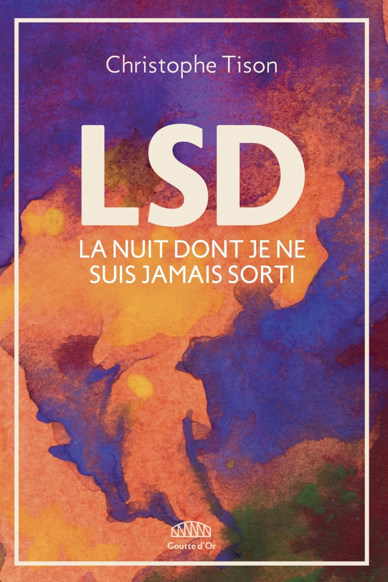 LSD - La nuit dont je ne suis jamais sorti
