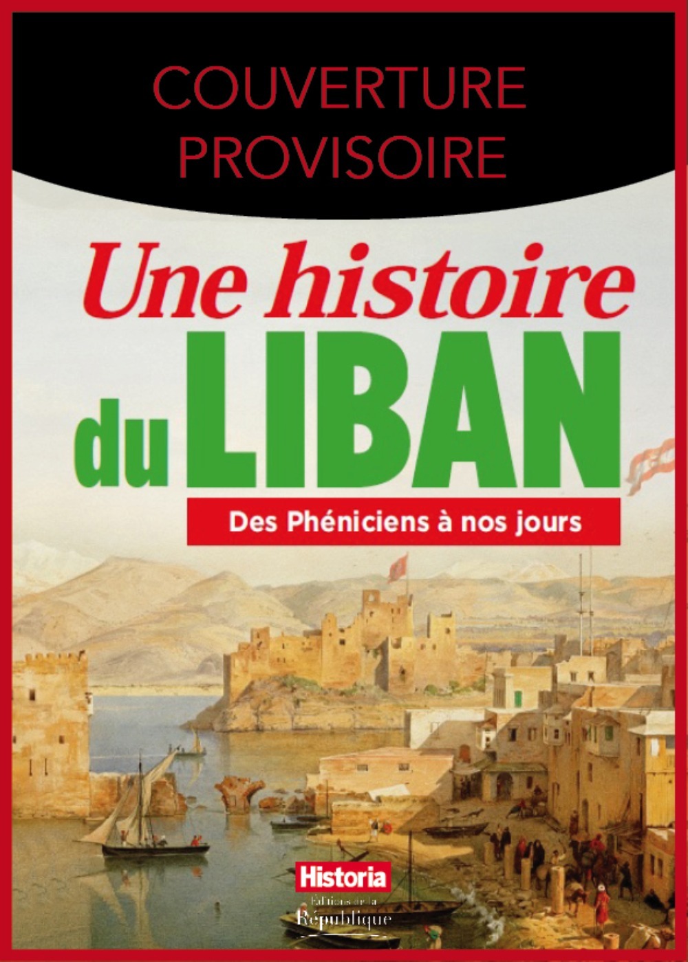 UNE HISTOIRE DU LIBAN, DES PHENICIENS A NOS JOURS