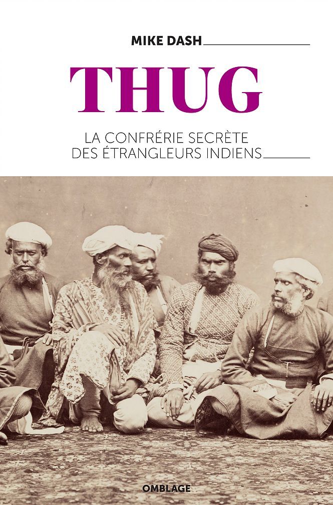 Thug - La Confrerie Secrete Des Etrangleurs Indiens