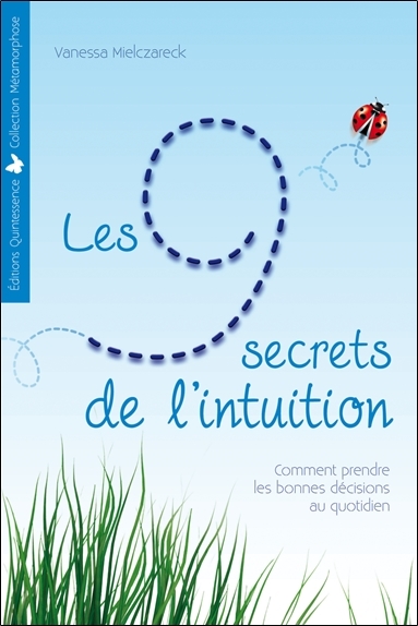 Les 9 secrets de l'intuition - Comment prendre les bonnes décisions au quotidien