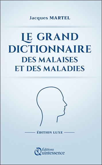 Le grand dictionnaire des malaises et des maladies - Edition Luxe