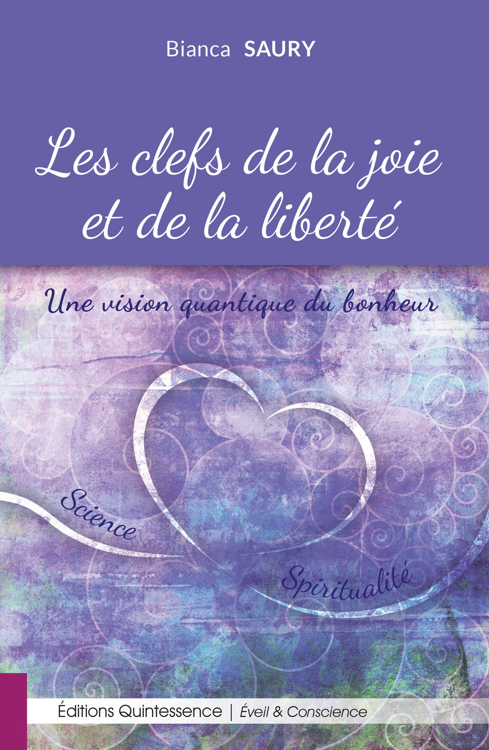 Les clefs de la joie et de la liberté - Une vision quantique du bonheur