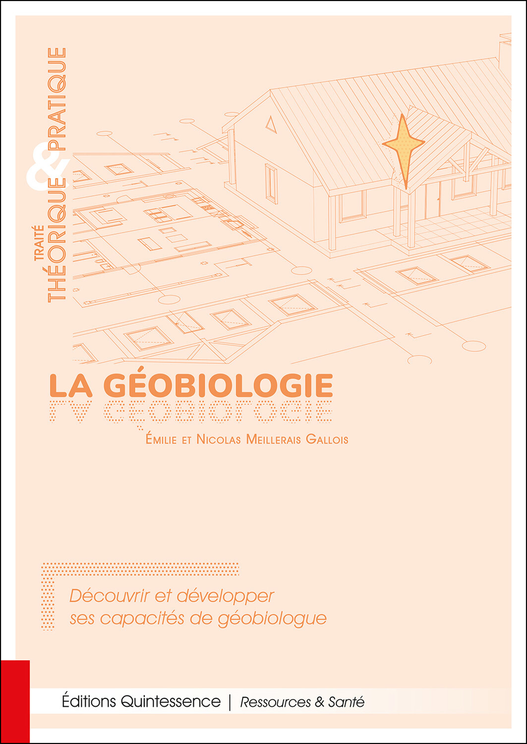 La géobiologie - Traité théorique & pratique - Découvrir et développer ses capacités de géobiologue