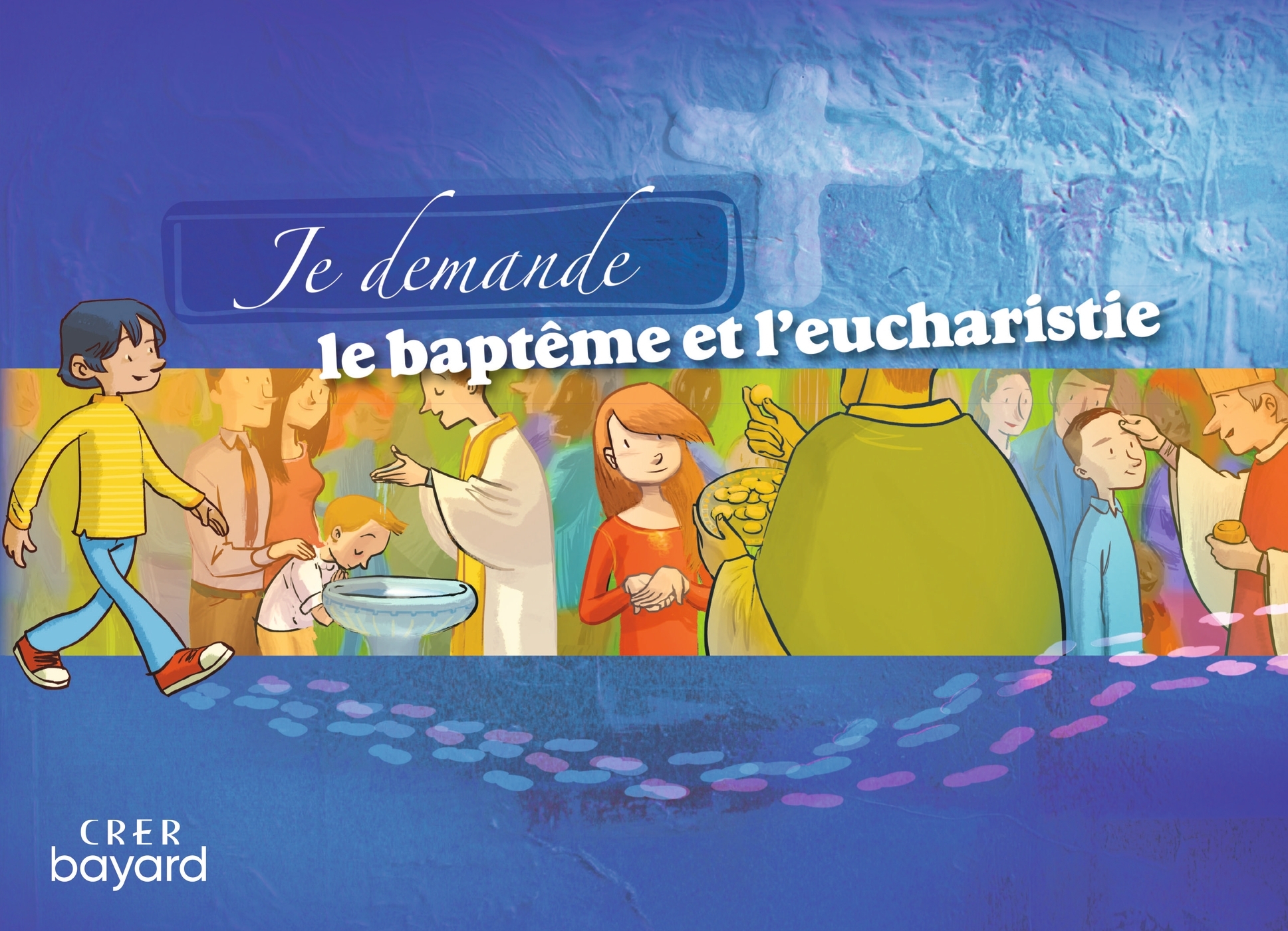 Je demande le baptême et l'eucharistie - Livret enfant