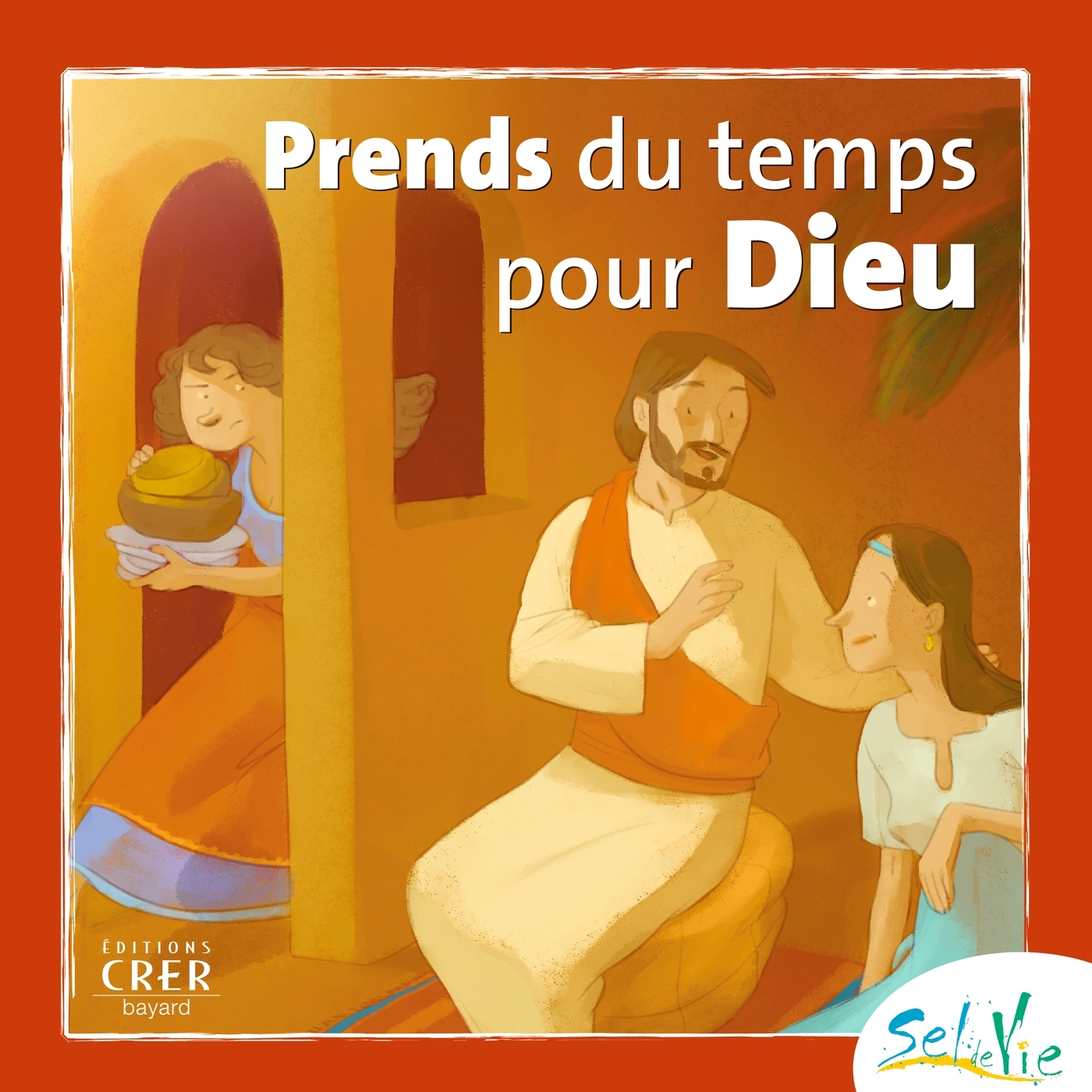 Sel de Vie - 7/9 ans - Prends du temps pour Dieu