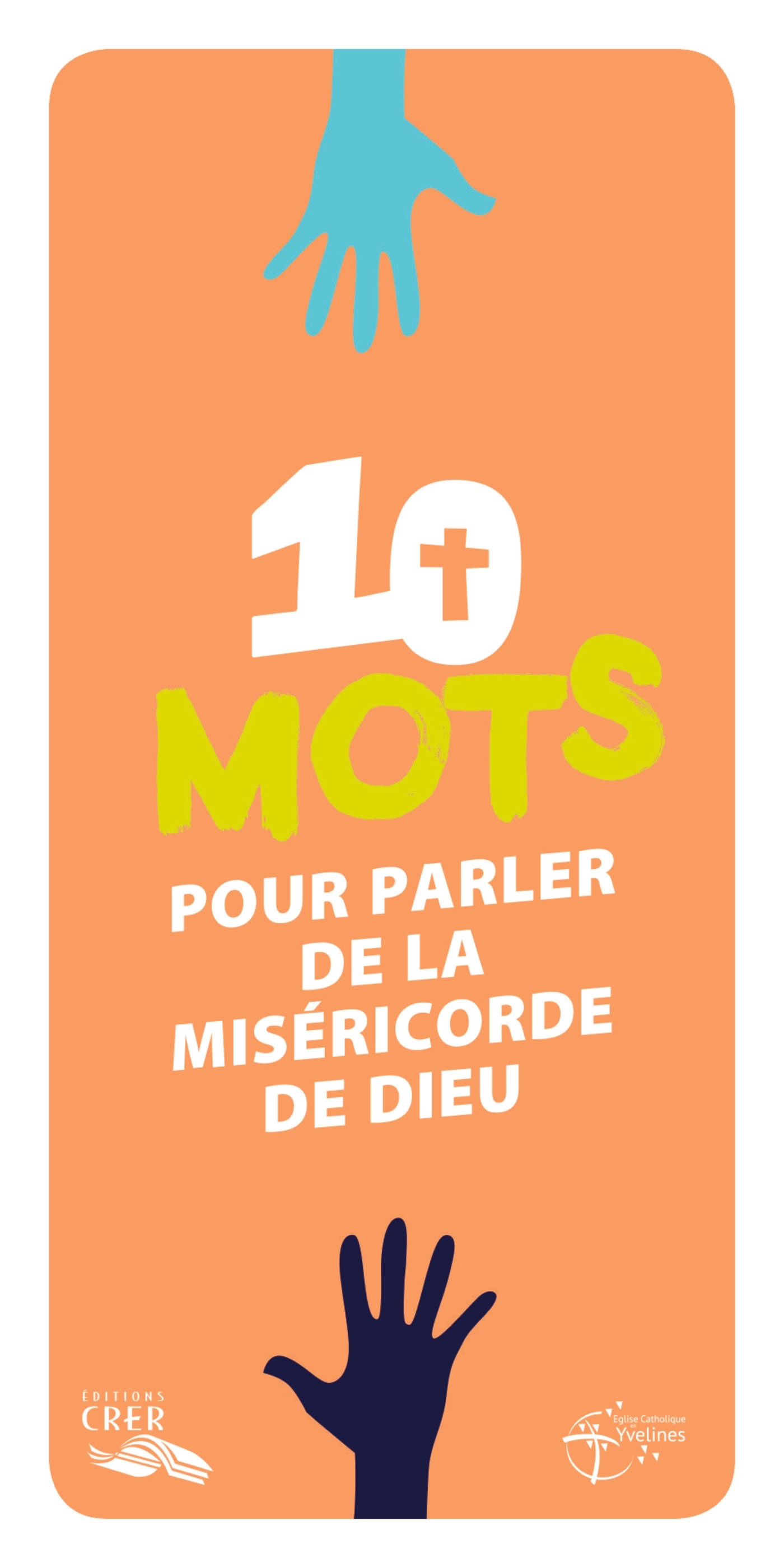 Les mots de la foi - 10 mots pour parler  de la miséricorde de Dieu