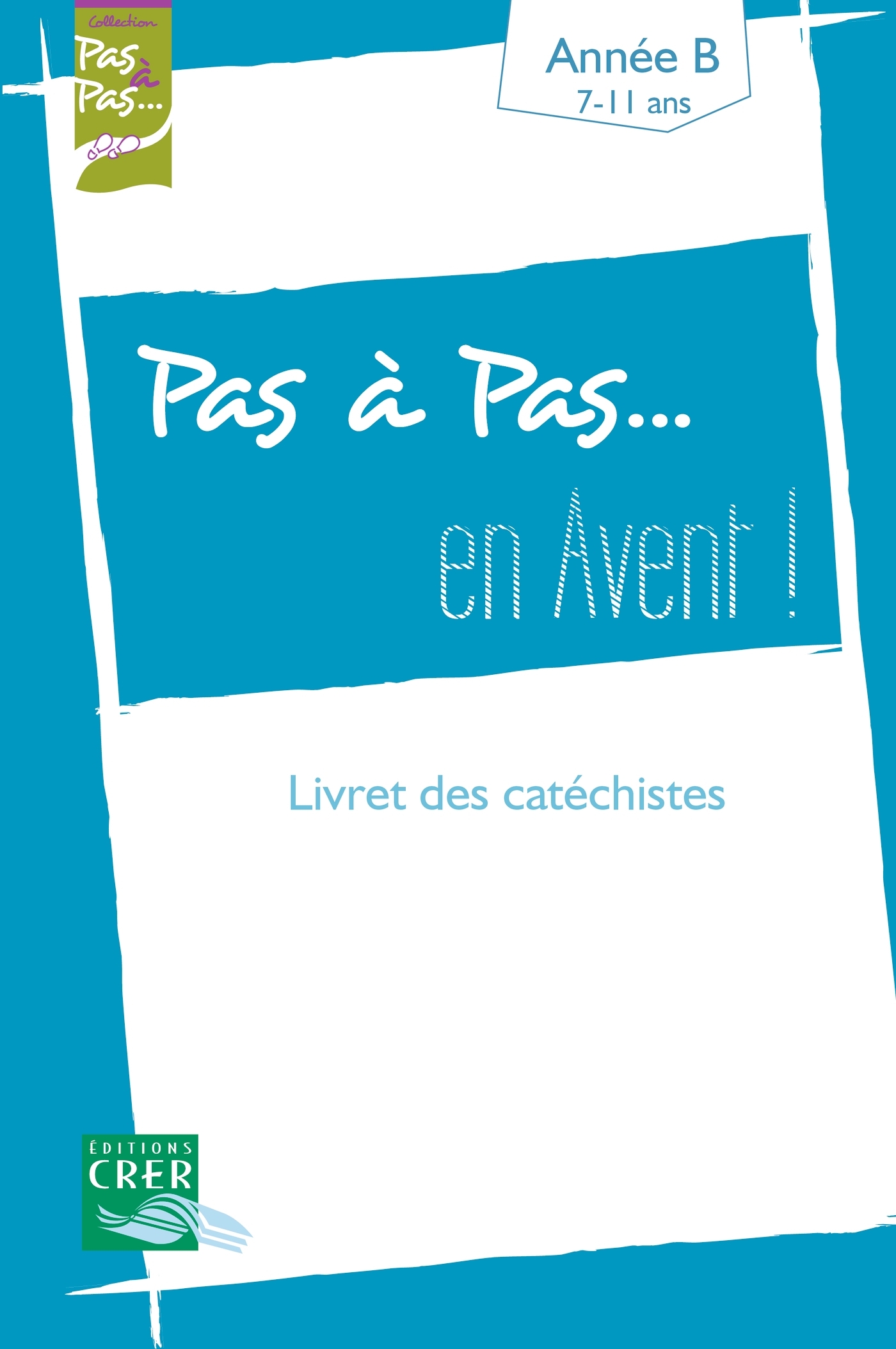 Pas à Pas... En  Avent ! - Année  B - Livret des catéchistes