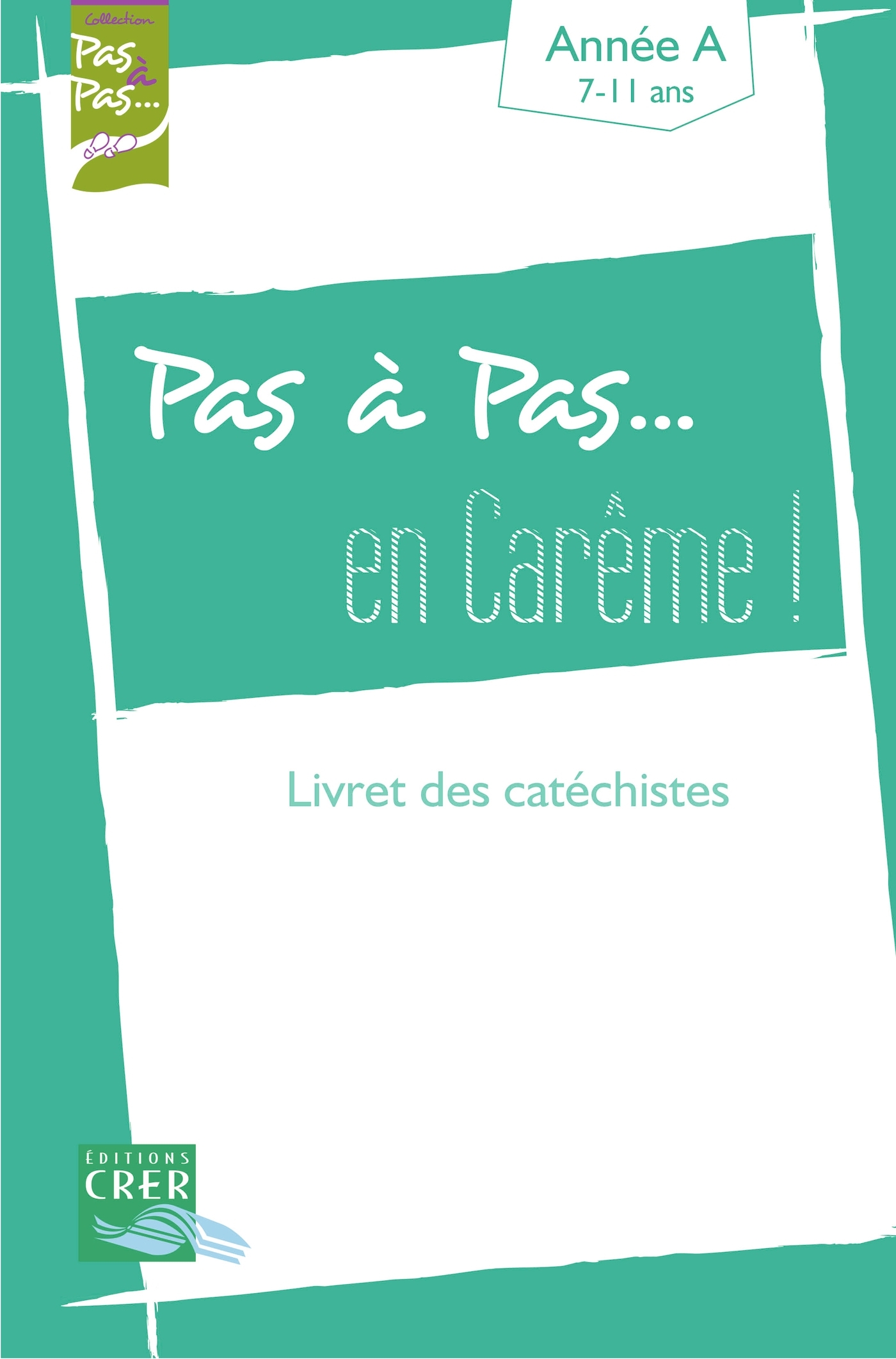 Pas a pas... en careme ! - année a - livret des catéchistes