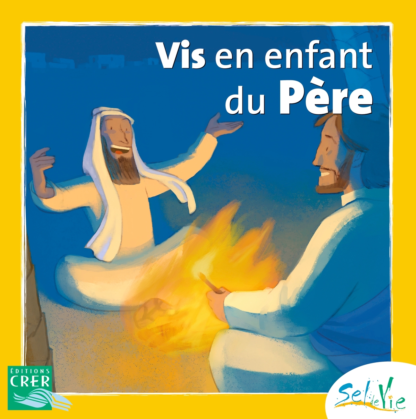 Sel de Vie - 7/9 ans - Vis en enfant du Père