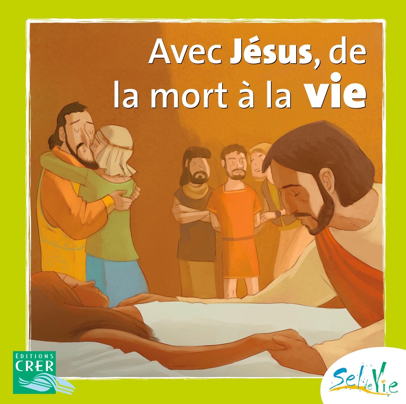 Sel de Vie - 7/9 ans - Avec Jésus de la mort à la vie