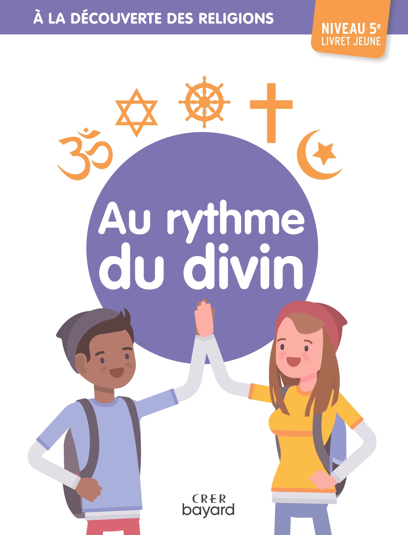 A la découverte des religions - Au rythme du divin - 5e - Jeune