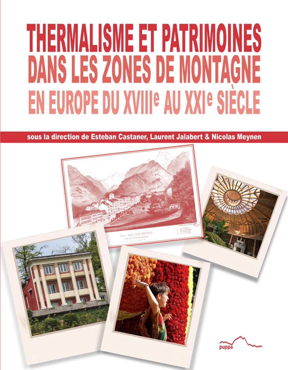 Thermalisme et patrimoines dans les zones de montagne en Europe du XVIIIe au XXIe siècle - [colloque international organisé à l'Université de Pau et des Pays de l'Adour, 13-15 juin 2019]