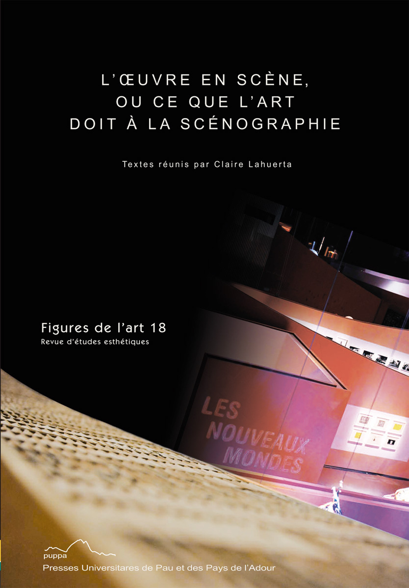 FIGURES DE L ART 18 (2010) L OEUVRE EN SCENE OU CE QUE L ART DOIT A LA SCENOGRAPHIE