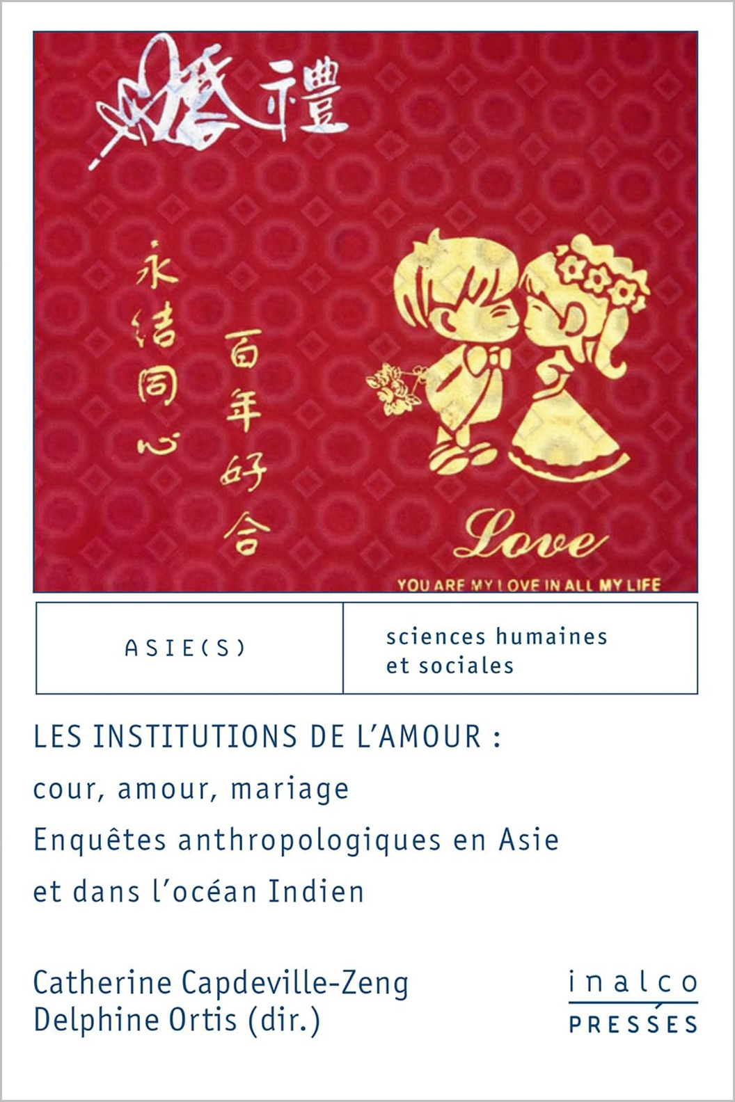 Les institutions de l'amour : cour, amour, mariage