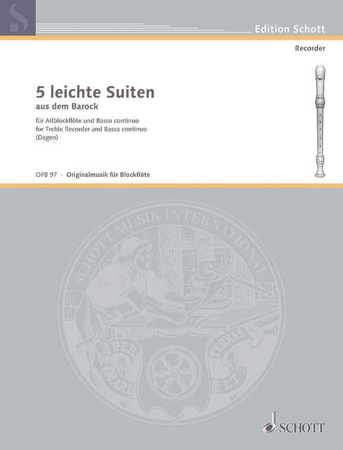 DIETZ DEGEN : 5 LEICHTE SUITEN AUS DEM BAROCK - FOR TREBLE RECORDER AND BASSO CONTINUO