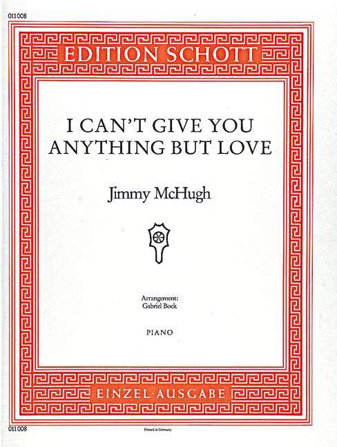 JIMMY MCHUGH : I CAN'T GIVE YOU ANYTHING BUT LOVE - PIANO