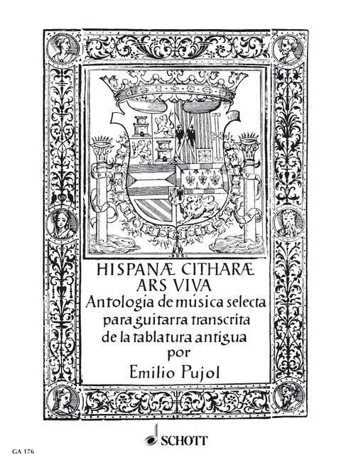 EMILIO PUJOL : HISPANAE CITHARAE ARS VIVA - ANTOLOGIA DE MUSICA SELECTA DE LA TABLATURA ANTIGUA