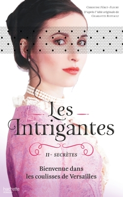 Les Intrigantes - Tome 2 - Secrètes