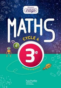 Mission Indigo mathématiques cycle 4 / 3e - Livre élève - éd. 2016