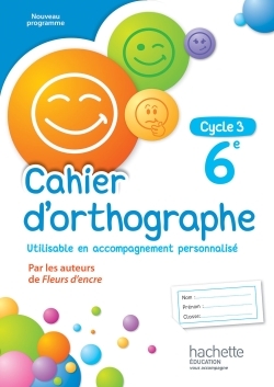 Cahier d'orthographe cycle 3 / 6e - éd. 2016