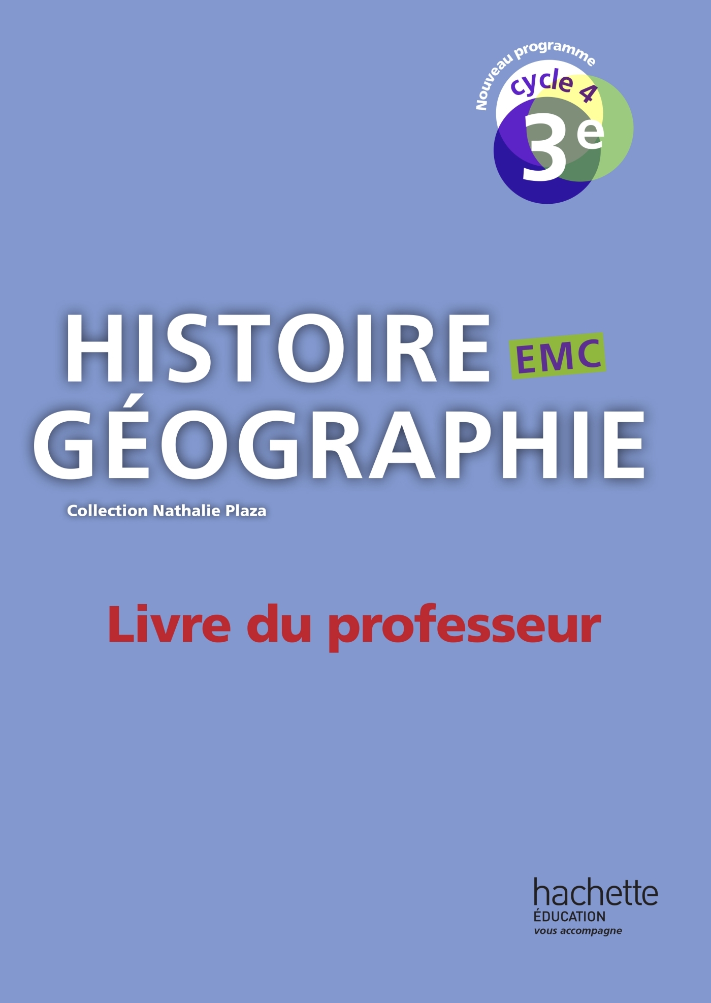 Histoire-Géographie-EMC cycle 4 / 3e - Livre du professeur - Ed. 2016
