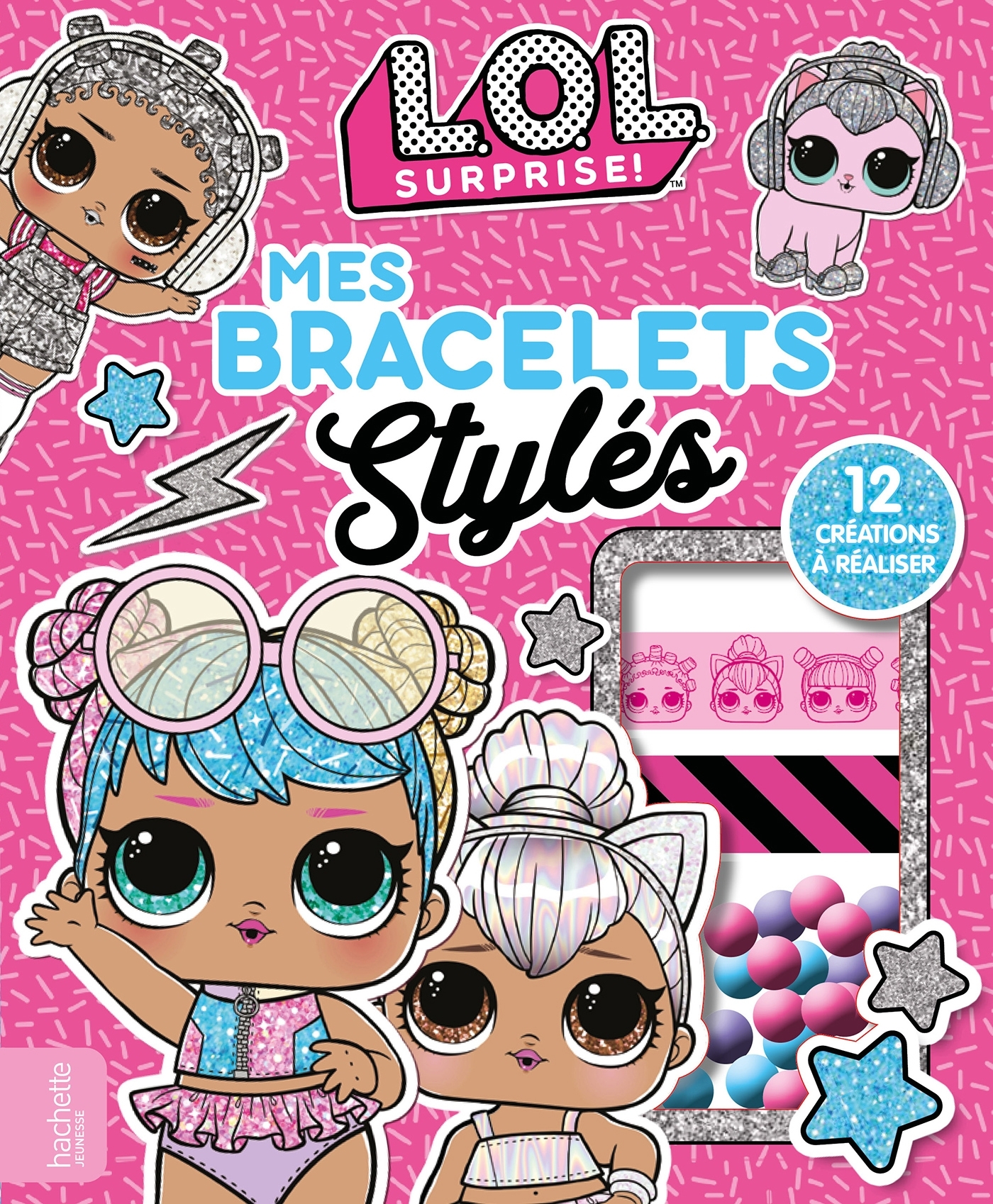 L.O.L. Surprise! - Mes bracelets stylés