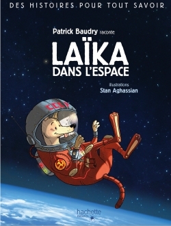 DES HISTOIRES POUR TOUT SAVOIR - LAIKA DANS L-ESPACE