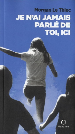 JE N'AI JAMAIS PARLE DE TOI, ICI